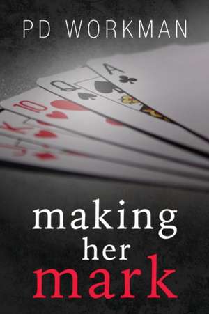 Making Her Mark de P. D. Workman