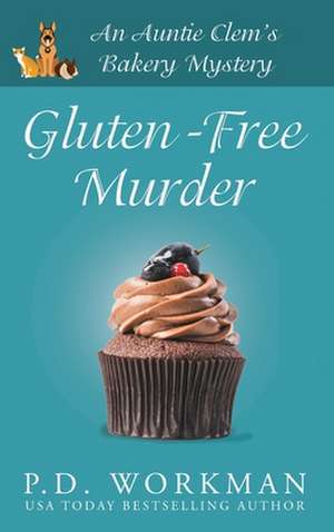 Gluten-Free Murder de P. D. Workman