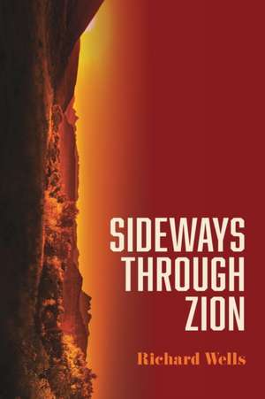 Sideways through Zion de Richard Wells