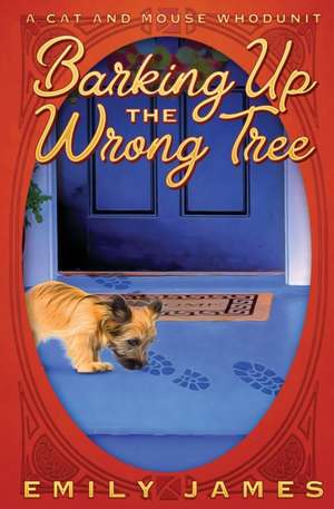 Barking Up the Wrong Tree de Emily James