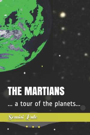 The Martians: ... a tour of the planets... de Semisi Pule