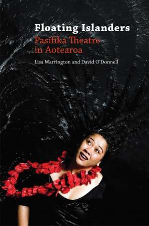 Floating Islanders: Pasifika Theatre in Aotearoa de Lisa Warrington