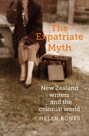 The Expatriate Myth de Helen Bones