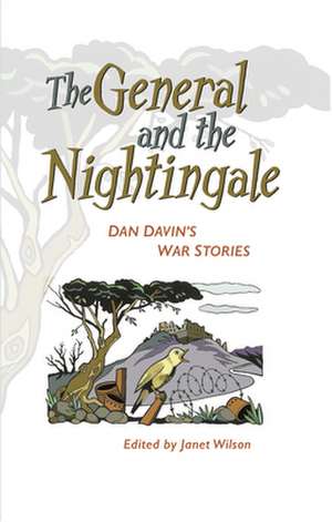 The General and the Nightingale: Dan Davin's War Stories de Dan Davin