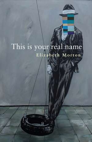 This Is Your Real Name de Elizabeth Morton