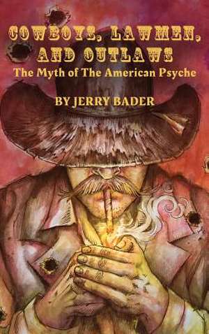 Cowboys, Lawmen, and Outlaws de Jerry Bader