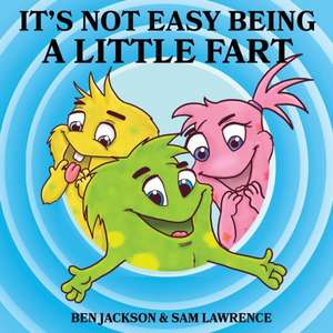 It's Not Easy Being A Little Fart de Ben Jackson