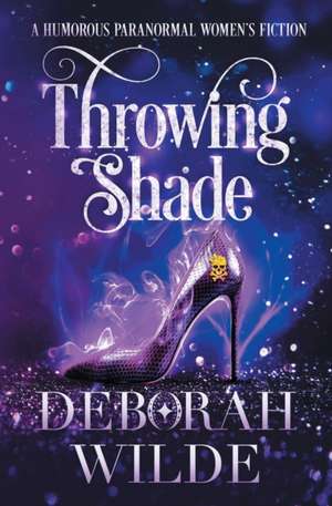 Throwing Shade de Deborah Wilde