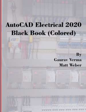 AutoCAD Electrical 2020 Black Book (Colored) de Gaurav Verma