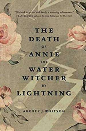 The Death of Annie the Water Witcher by Lightning de Audrey Whitson