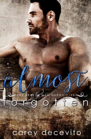 Almost Forgotten de Carey Decevito