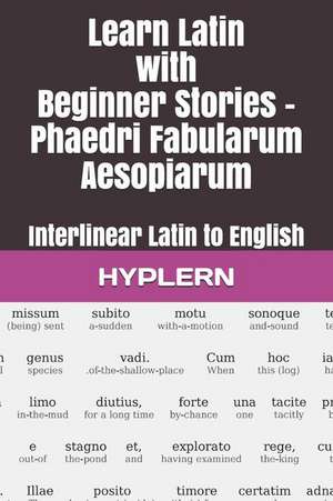 Learn Latin with Beginner Stories - Phaedri Fabularum Aesopiarum: Interlinear Latin to English de Bermuda Word Hyplern