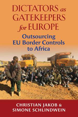 Dictators as Gatekeepers for Europe: Outsourcing EU Border Controls to Africa de Christian Jacob