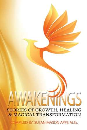 Awakenings: Stories of Growth, Healing and Magical Transformations de Susan Mason-Apps