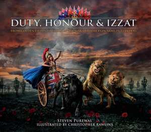 Duty, Honour & Izzat: From Golden Fields to Crimson - Punjab's Brothers in Arms in Flanders de Steven Purewal