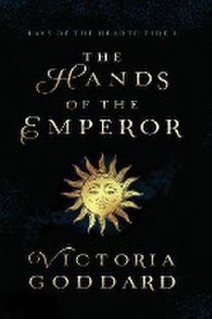 The Hands of the Emperor de Victoria Goddard