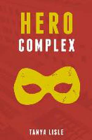 Hero Complex de Tanya Lisle