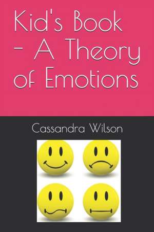 Kid's Book - A Theory of Emotions de Cassandra Lea Wilson