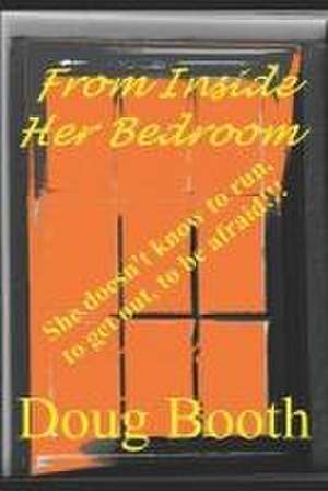 From Inside Her Bedroom de Doug Booth