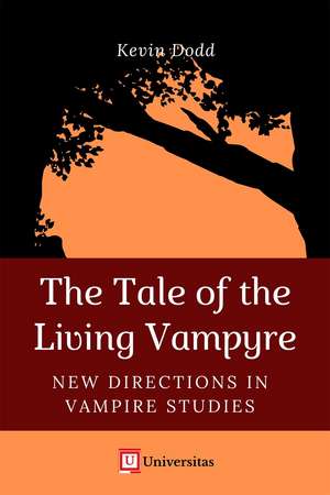 The Tale of the Living Vampyre: New Directions in Vampire Studies de Kevin Dodd