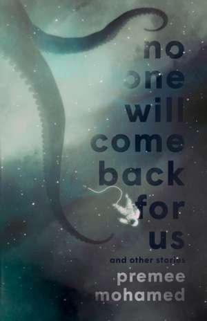 No One Will Come Back For Us de Premee Mohamed