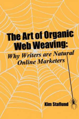 The Art of Organic Web Weaving de Kim Staflund