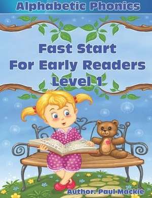 Alphabetic Phonics Fast Start for Early Readers Level 1 de Paul Mackie