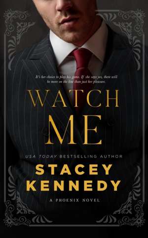 Watch Me de Stacey Kennedy