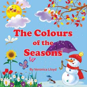 The Colours of the Seasons de Veronica M Lloyd