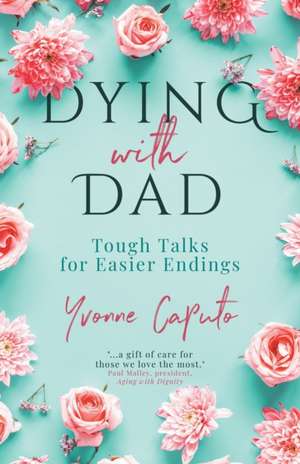 Caputo, Y: Dying With Dad