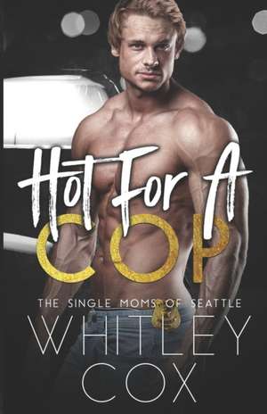 Hot for a Cop de Whitley Cox