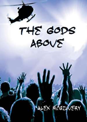The Gods Above de Alex McGilvery
