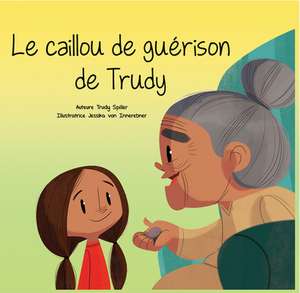 Le Caillou de Guérison de Trudy de Trudy Spiller