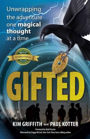 Gifted: Unwrapping the adventure one magical thought at a time de Paul Kotter