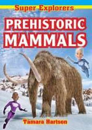 Prehistoric Mammals de Tamara Hartson