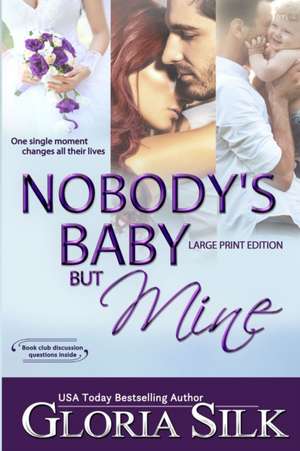 Nobody's Baby But Mine LARGE PRINT EDITION de Gloria Silk