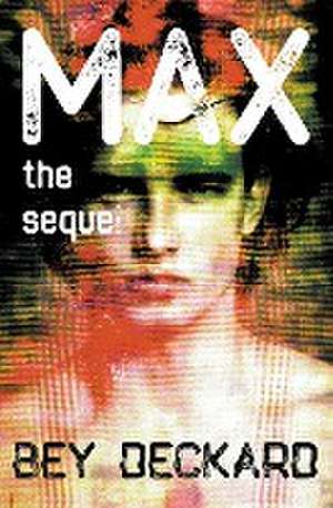 Max, the Sequel de Bey Deckard