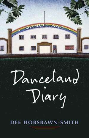 Danceland Diary de Dee Hobsbawn-Smith