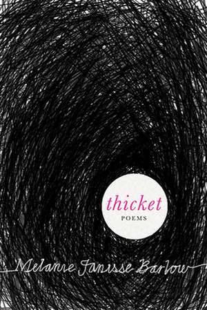 Thicket de Melanie Janisse-Barlow