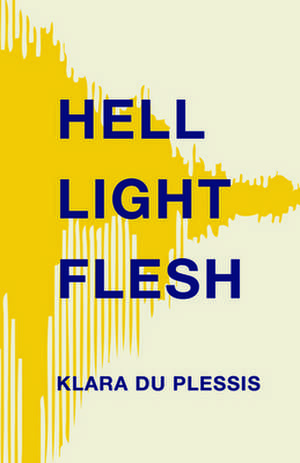 Hell Light Flesh de Klara Du Plessis