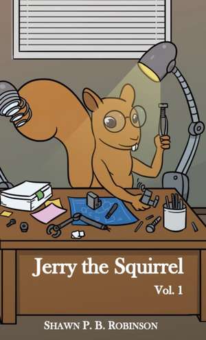 Jerry the Squirrel de Robinson P. B. Shawn