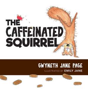 The Caffeinated Squirrel de Gwyneth Jane Page