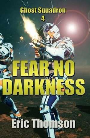 Fear No Darkness de Eric Thomson