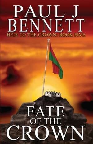 Fate of the Crown de Paul J Bennett