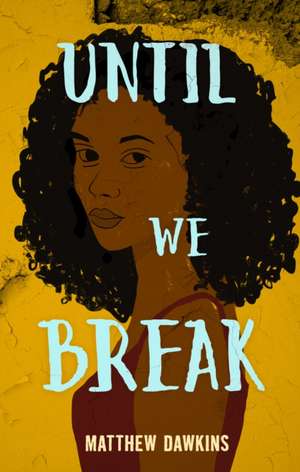 Until We Break de Matthew Dawkins