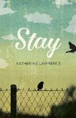 Stay de Katherine Lawrence