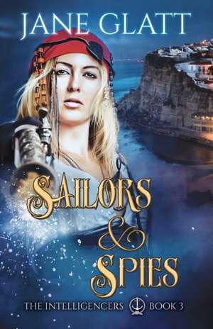 Sailors & Spies de Jane Glatt