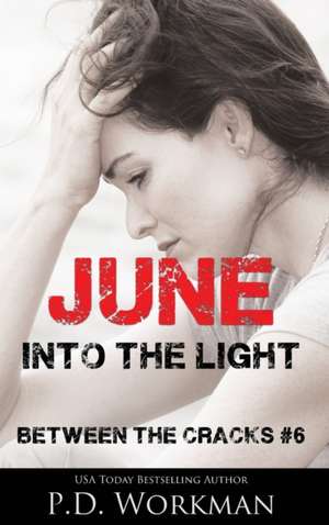 June, Into the Light de P. D. Workman