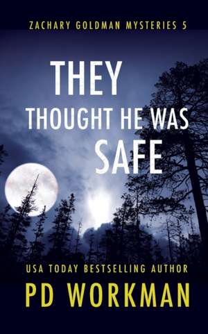 They Thought He Was Safe de P. D. Workman