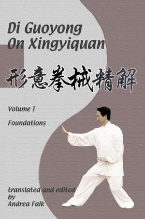 Di Guoyong on Xingyiquan Volume I Foundations de Andrea Falk